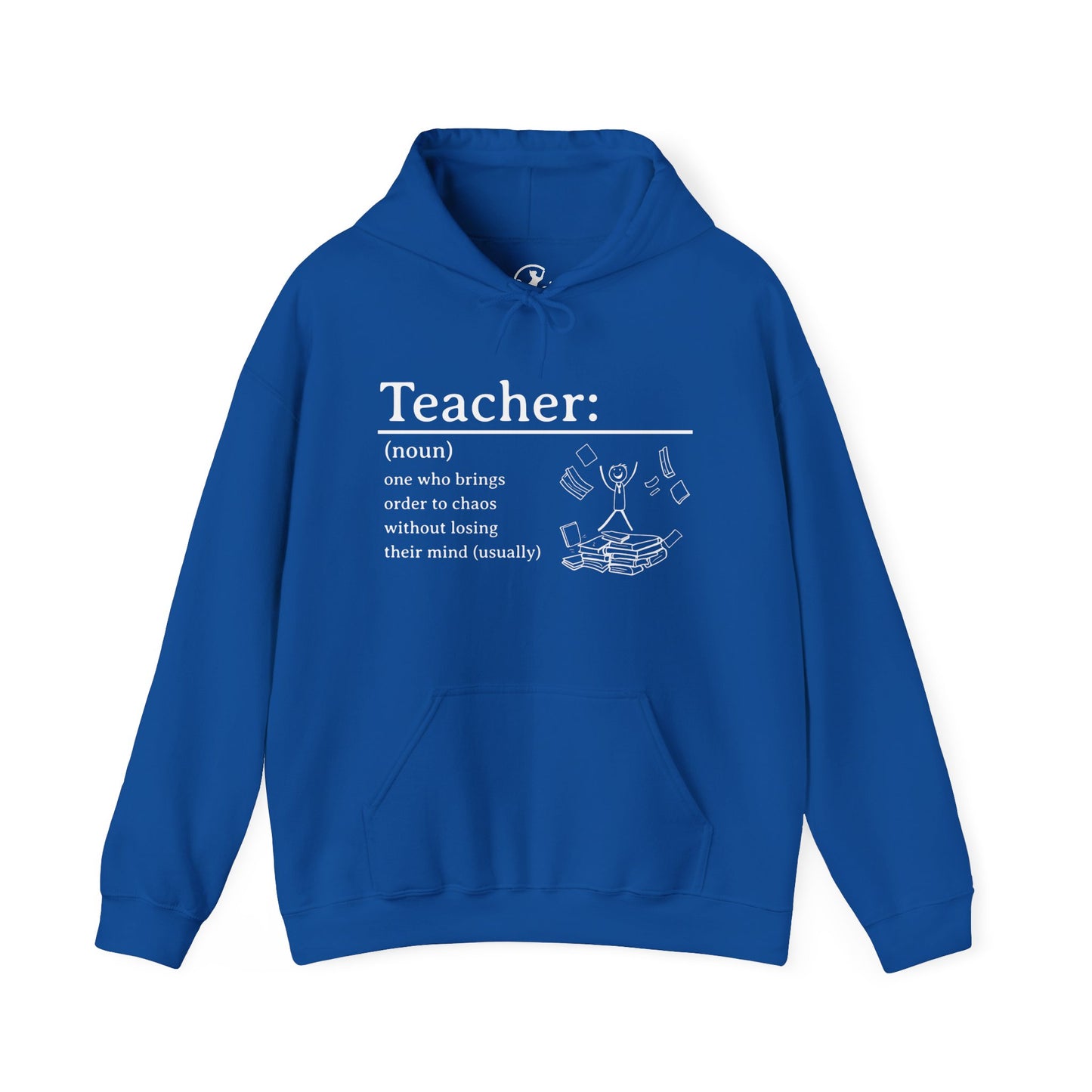 Hooded Sweatshirt - "Teacher: One Who Brings Order to Chaos Without Losing Their Mind (Usually)"