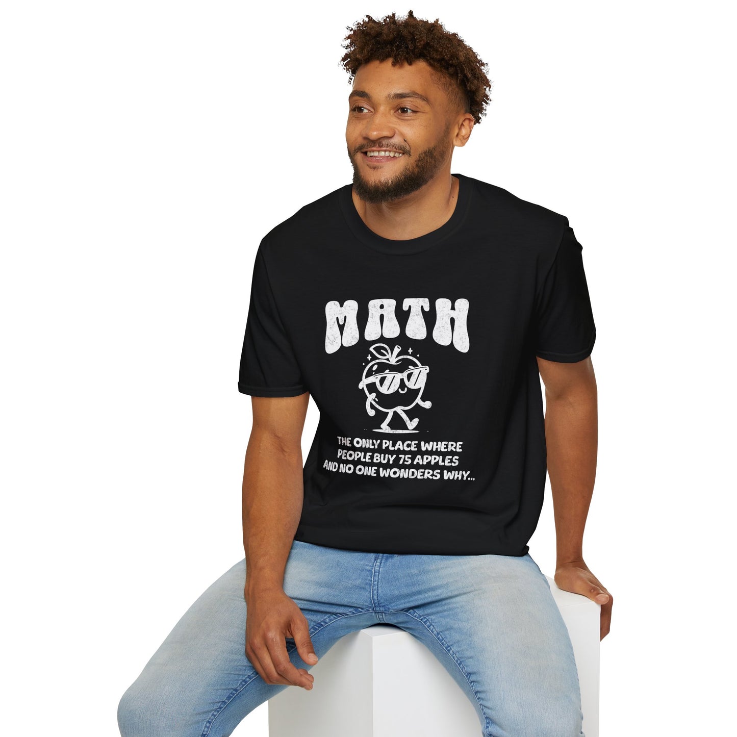 T-Shirt - Math The Only Place Where People Buy 75 Apples and No One Wonders Why Monochrome