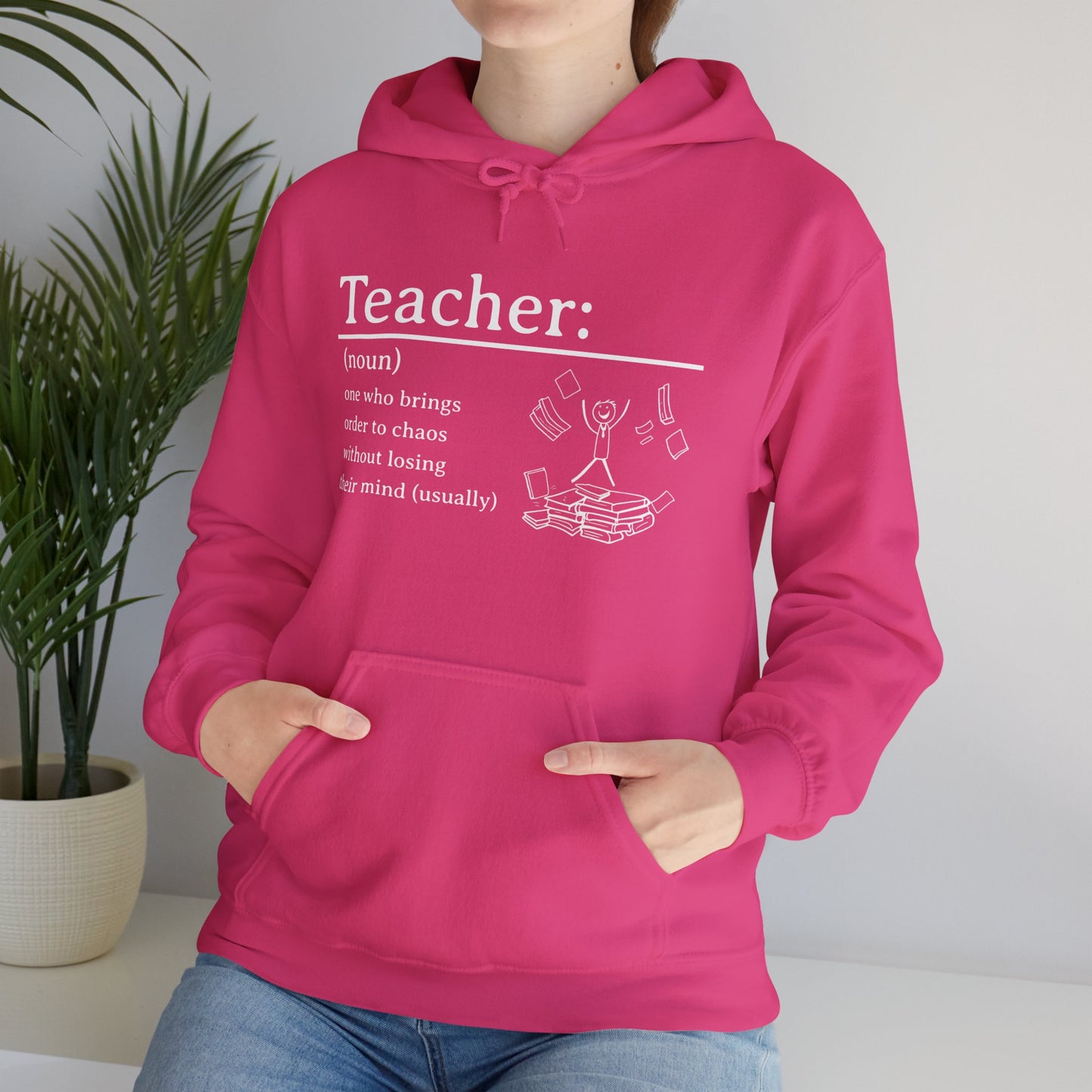 Hooded Sweatshirt - "Teacher: One Who Brings Order to Chaos Without Losing Their Mind (Usually)"