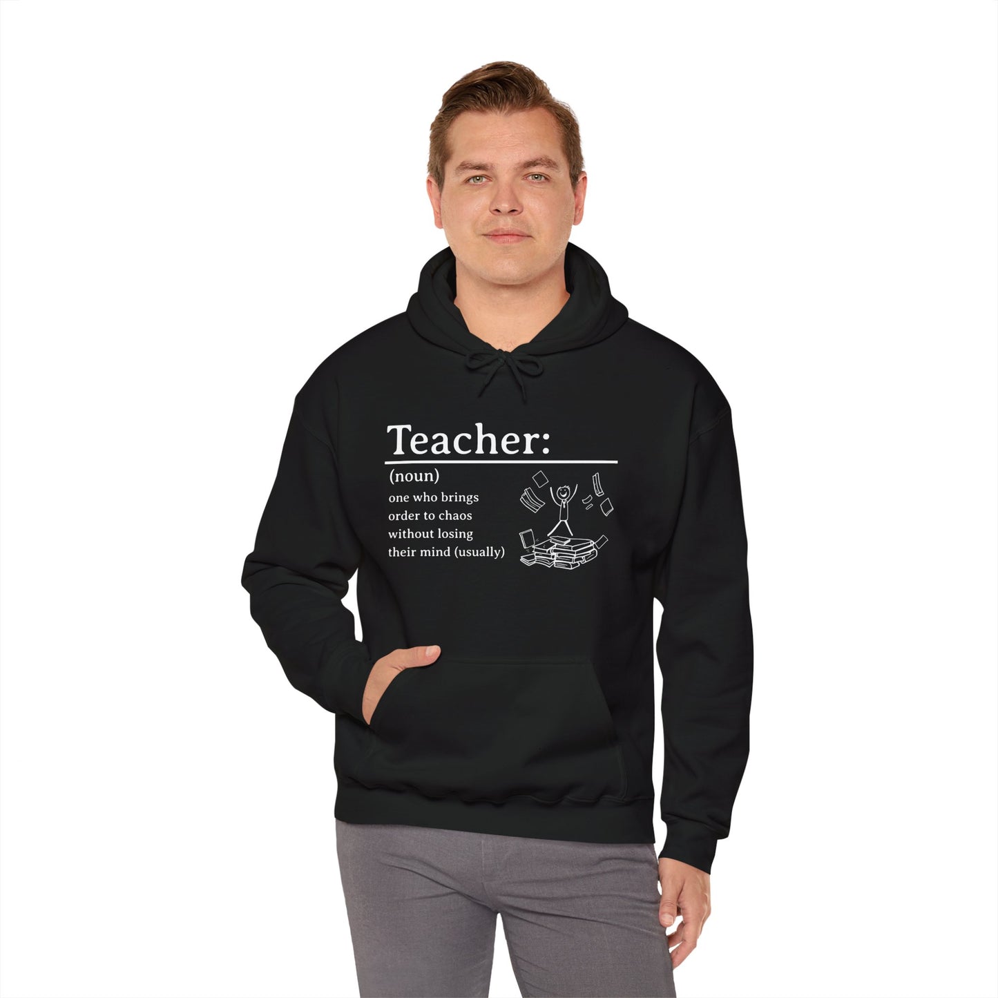 Hooded Sweatshirt - "Teacher: One Who Brings Order to Chaos Without Losing Their Mind (Usually)"