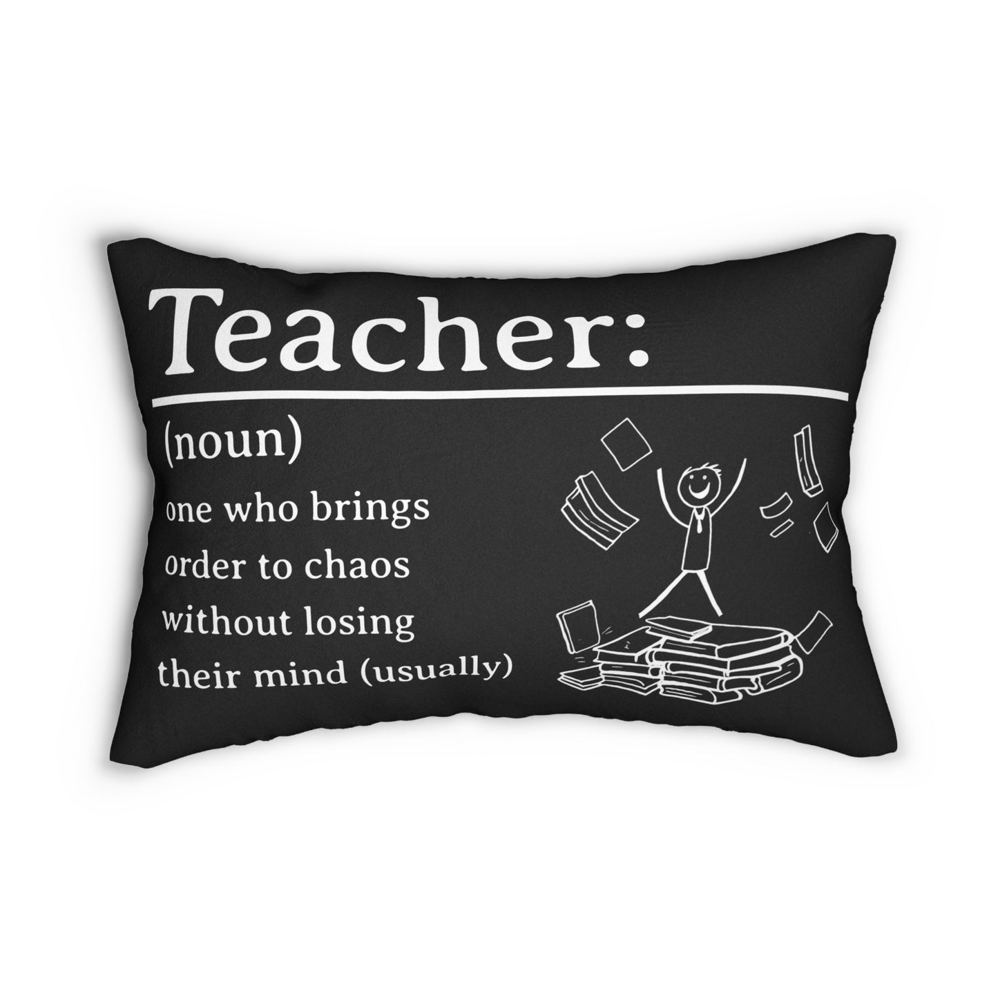 Lumbar Pillow (Black) - Funny Quote "Teacher: One who brings order to chaos without losing their mind (usually)"