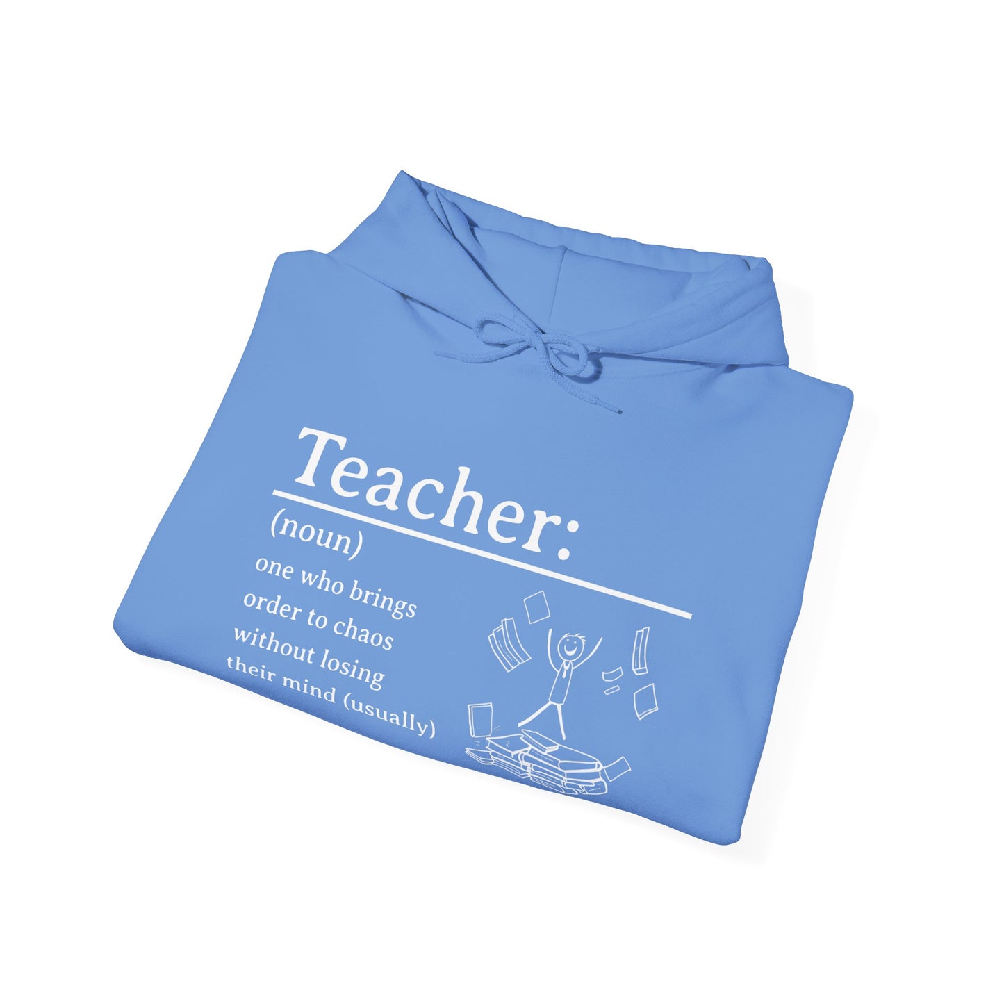 Hooded Sweatshirt - "Teacher: One Who Brings Order to Chaos Without Losing Their Mind (Usually)"