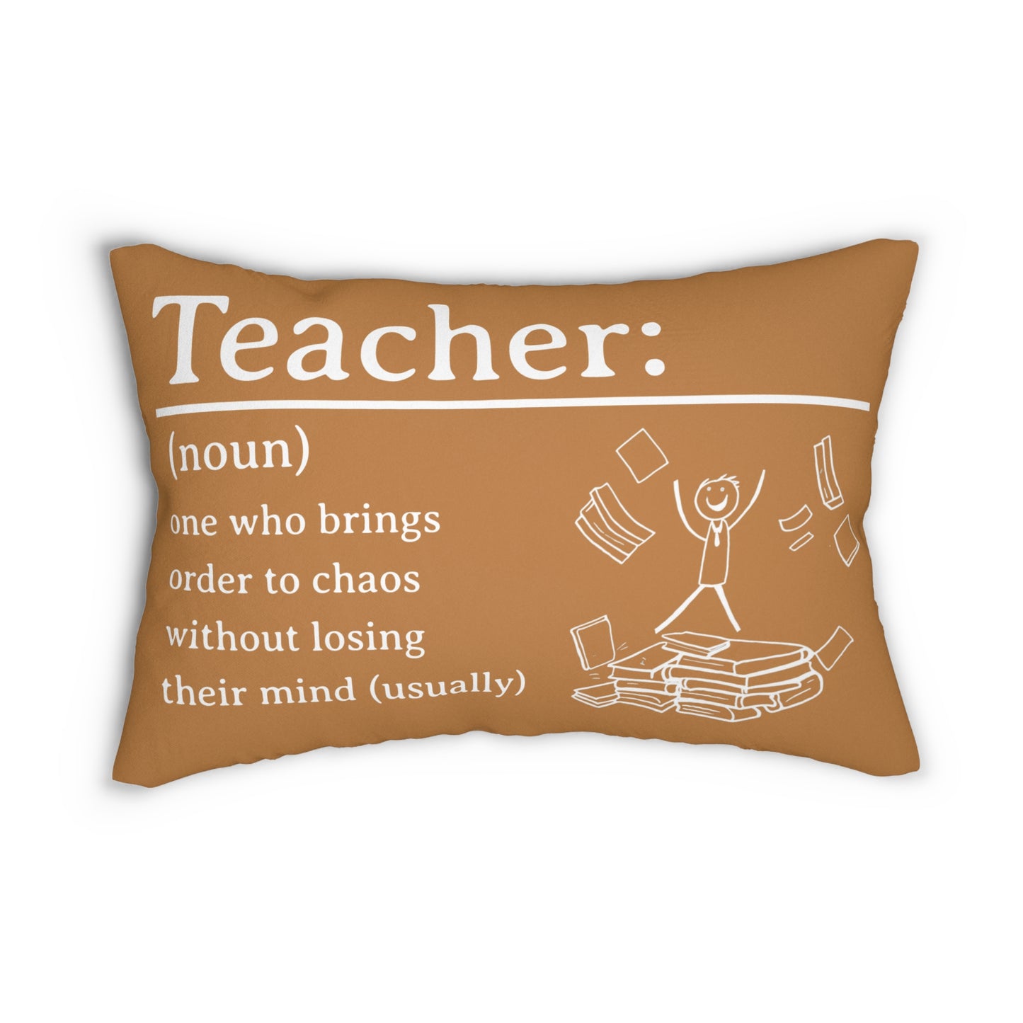 Lumbar Pillow (Light Brown) - Funny Quote "Teacher: One who brings order to chaos without losing their mind (usually)"