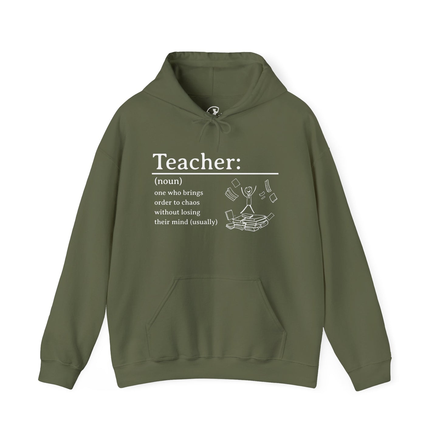 Hooded Sweatshirt - "Teacher: One Who Brings Order to Chaos Without Losing Their Mind (Usually)"