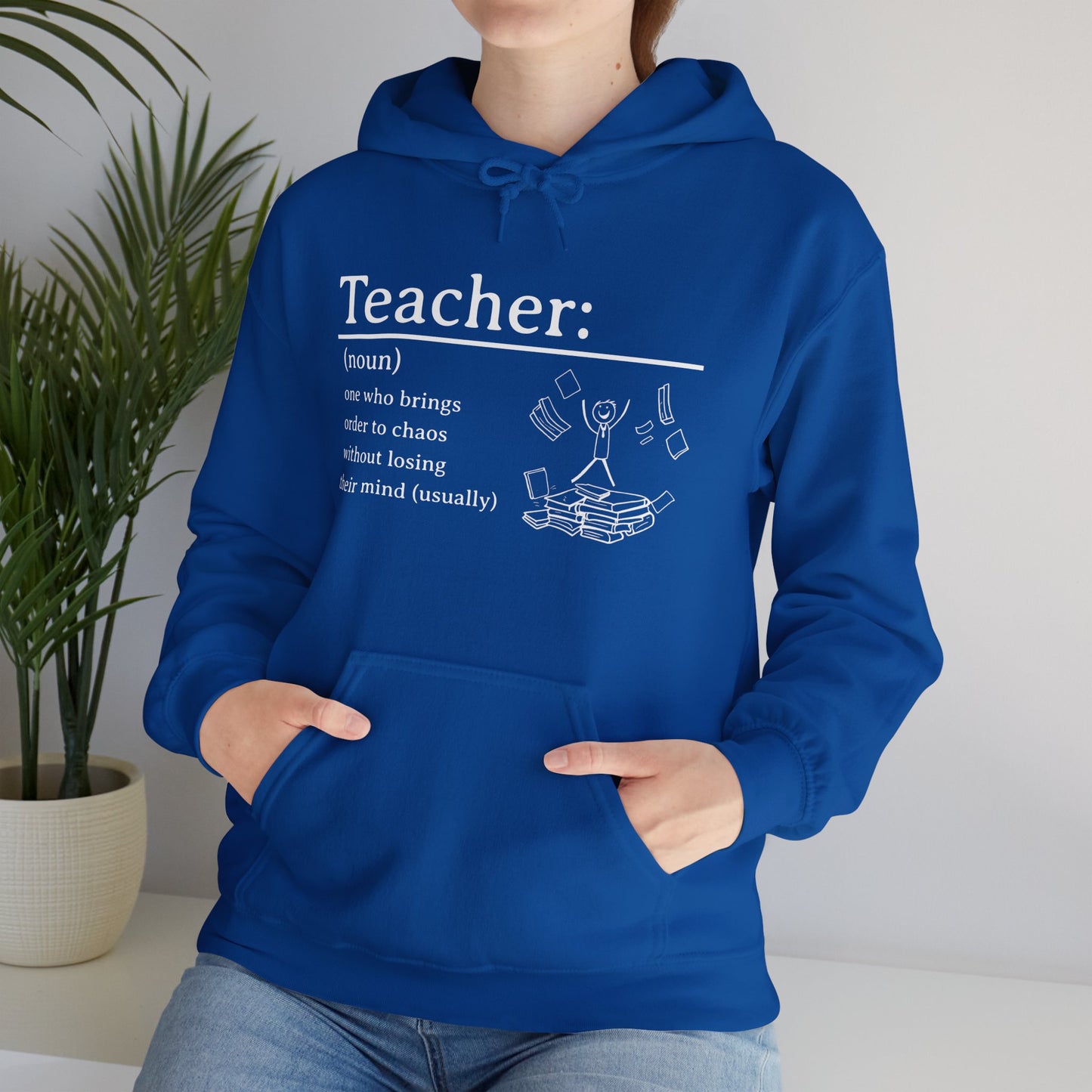 Hooded Sweatshirt - "Teacher: One Who Brings Order to Chaos Without Losing Their Mind (Usually)"