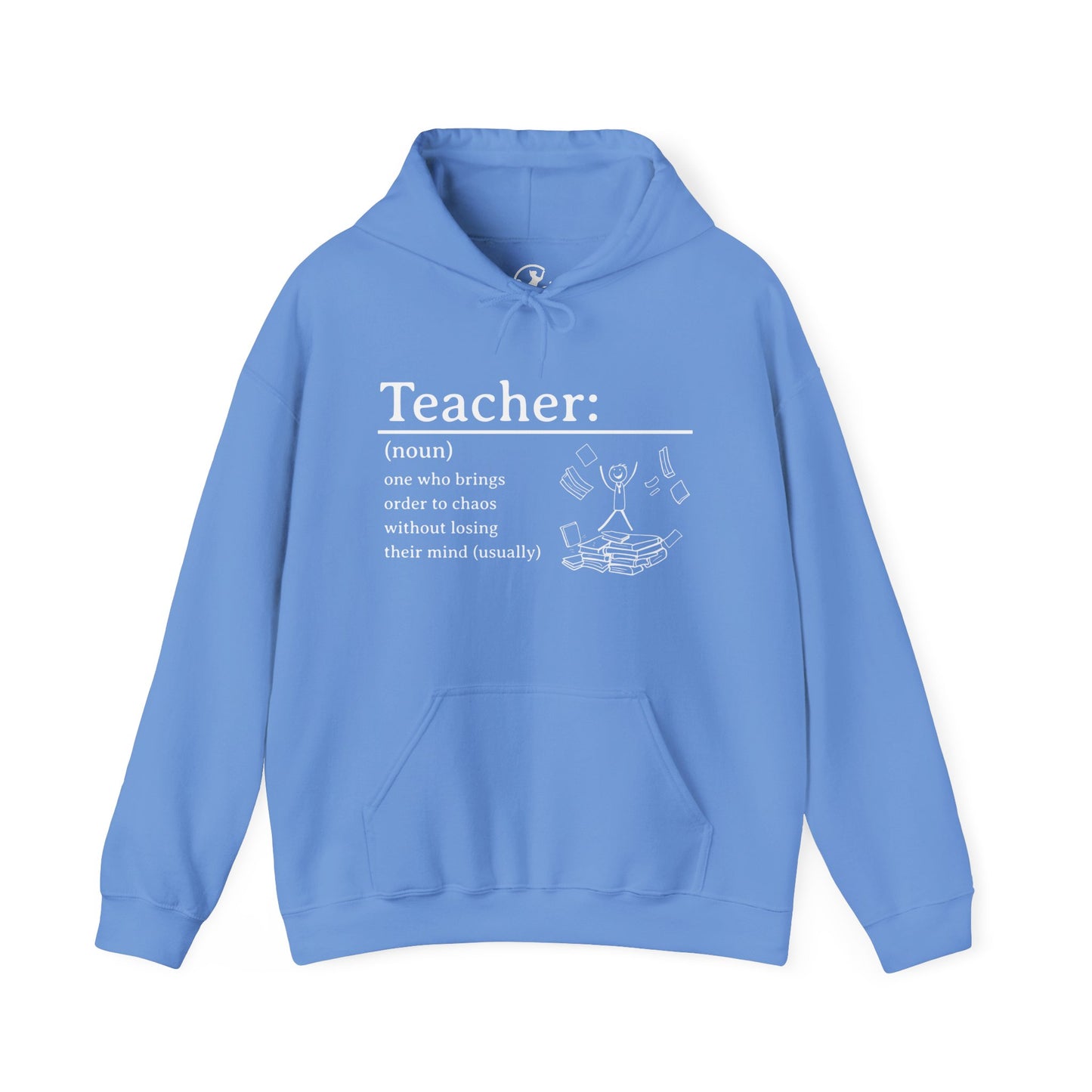 Hooded Sweatshirt - "Teacher: One Who Brings Order to Chaos Without Losing Their Mind (Usually)"