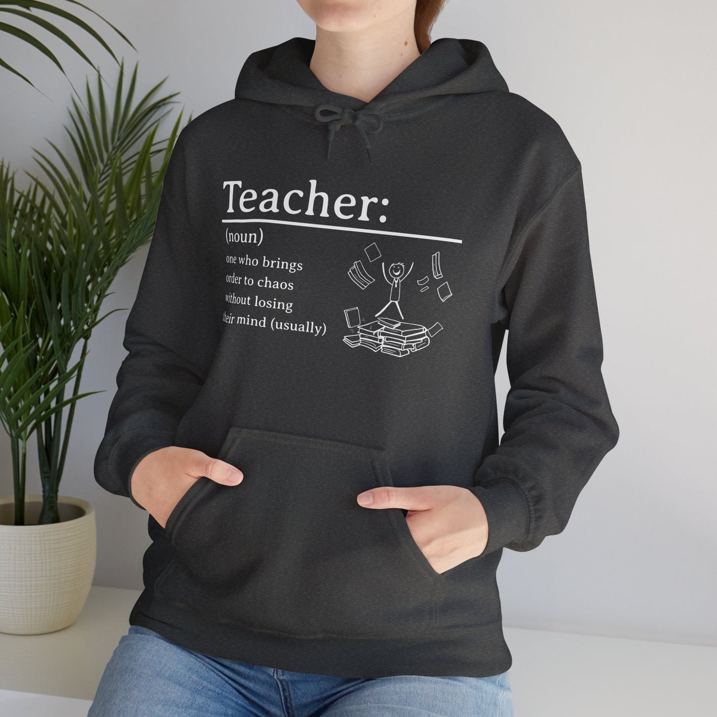 Hooded Sweatshirt - "Teacher: One Who Brings Order to Chaos Without Losing Their Mind (Usually)"