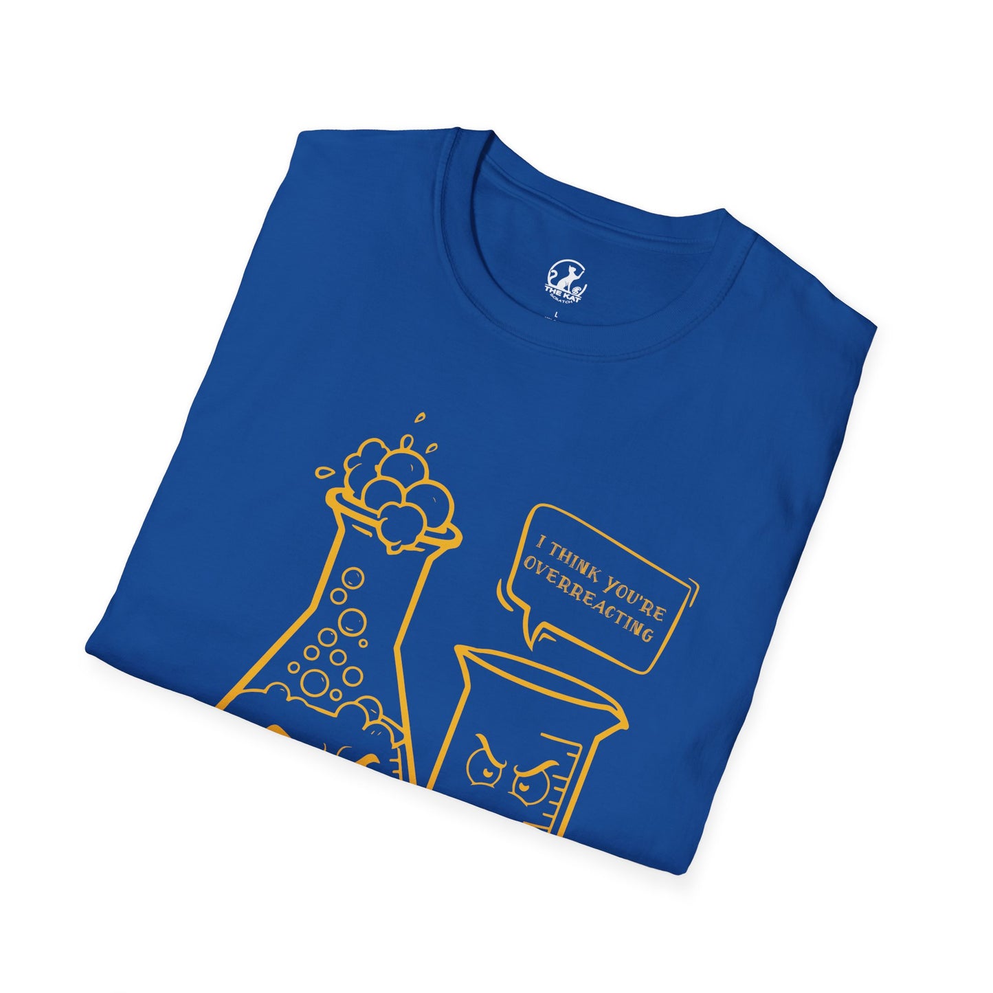 Funny T-Shirt - I Think You're Overreacting