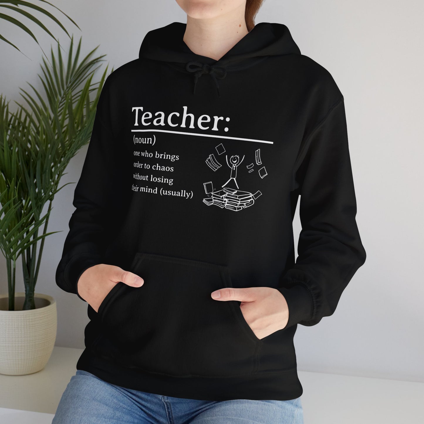 Hooded Sweatshirt - "Teacher: One Who Brings Order to Chaos Without Losing Their Mind (Usually)"