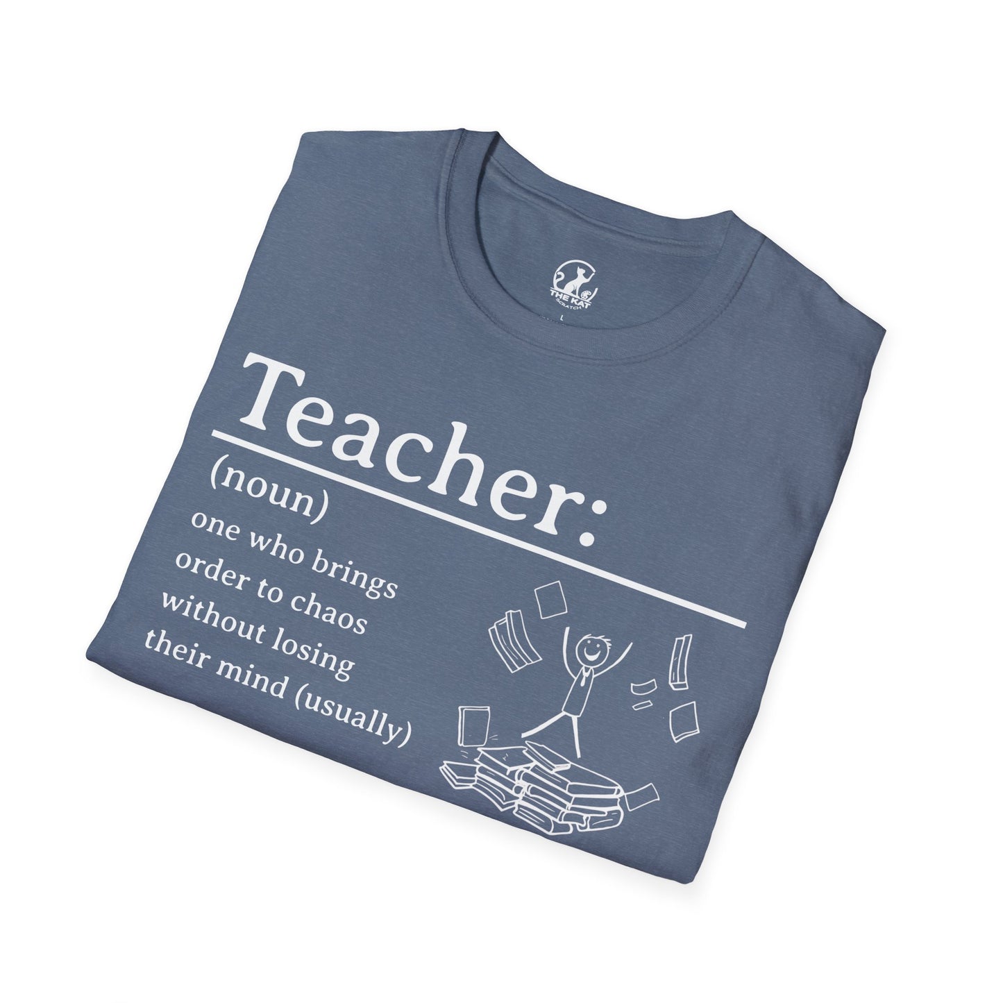 T-Shirt - Teacher: One Who Brings Order to Chaos Without Losing Their Mind (Usually)