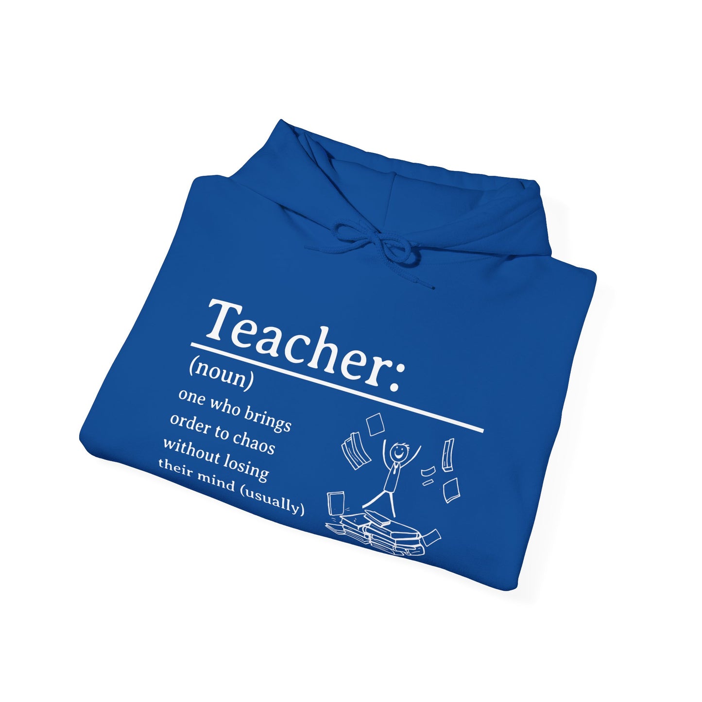 Hooded Sweatshirt - "Teacher: One Who Brings Order to Chaos Without Losing Their Mind (Usually)"