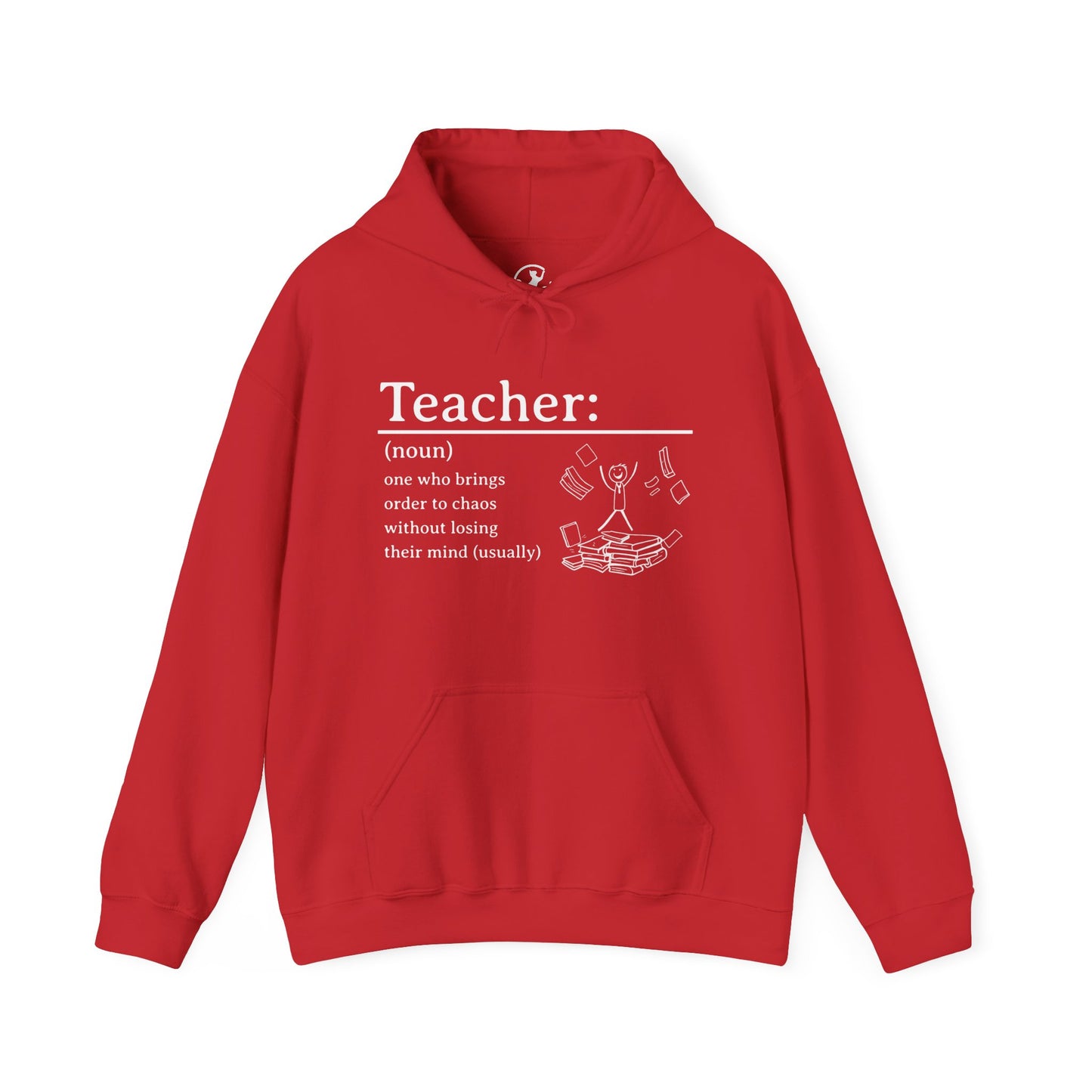 Hooded Sweatshirt - "Teacher: One Who Brings Order to Chaos Without Losing Their Mind (Usually)"