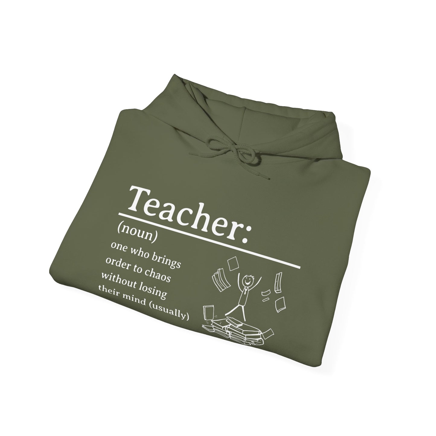 Hooded Sweatshirt - "Teacher: One Who Brings Order to Chaos Without Losing Their Mind (Usually)"