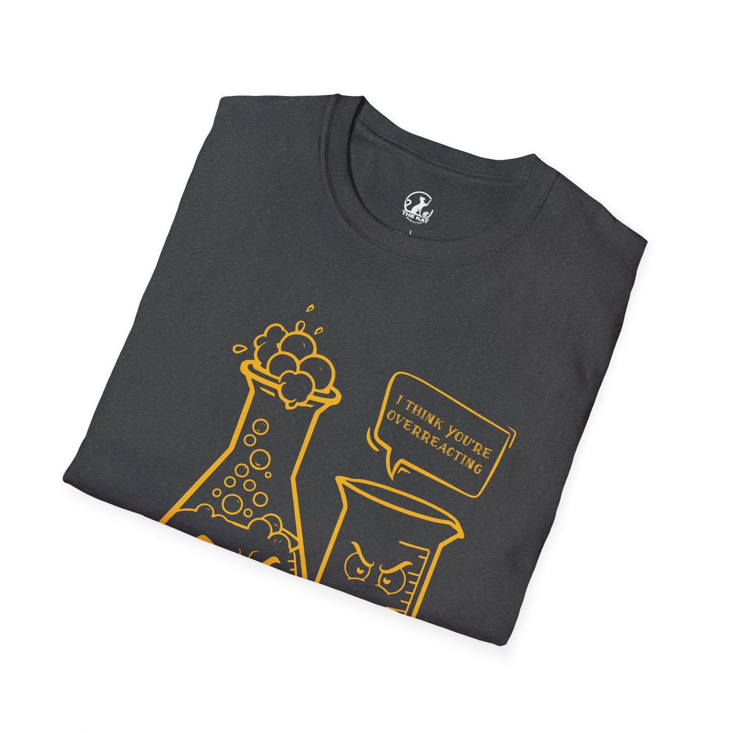 Funny T-Shirt - I Think You're Overreacting